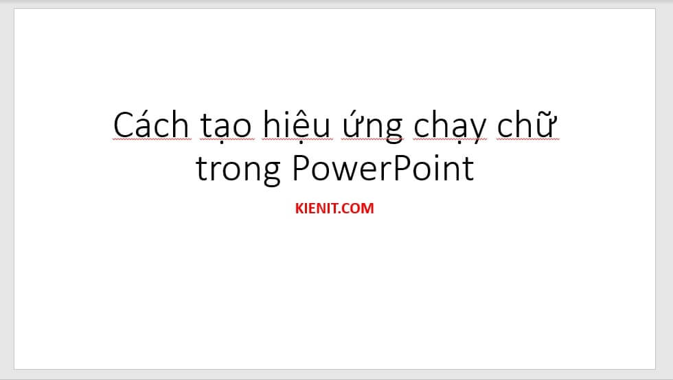 Hướng dẫn tạo hiệu ứng chạy chữ trong PowerPoint đơn giản