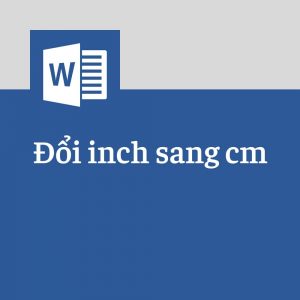 cách đổi đơn vị inch sang cm trong word