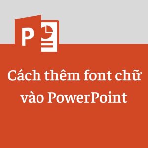 cách thêm font chữ vào powerpoint