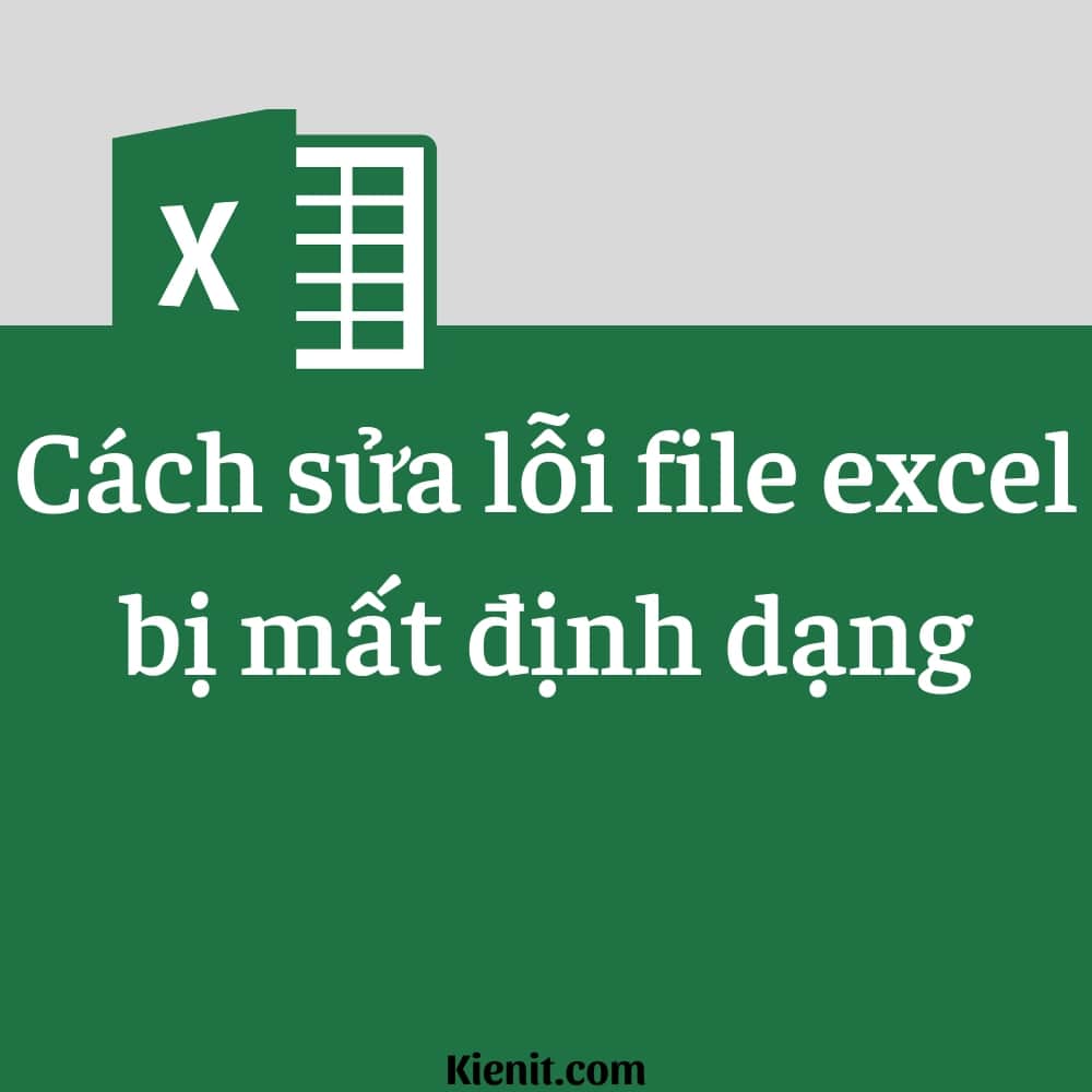 File Excel bị lỗi định dạng-Nguyên nhân và 2 cách sửa lỗi hiệu quả