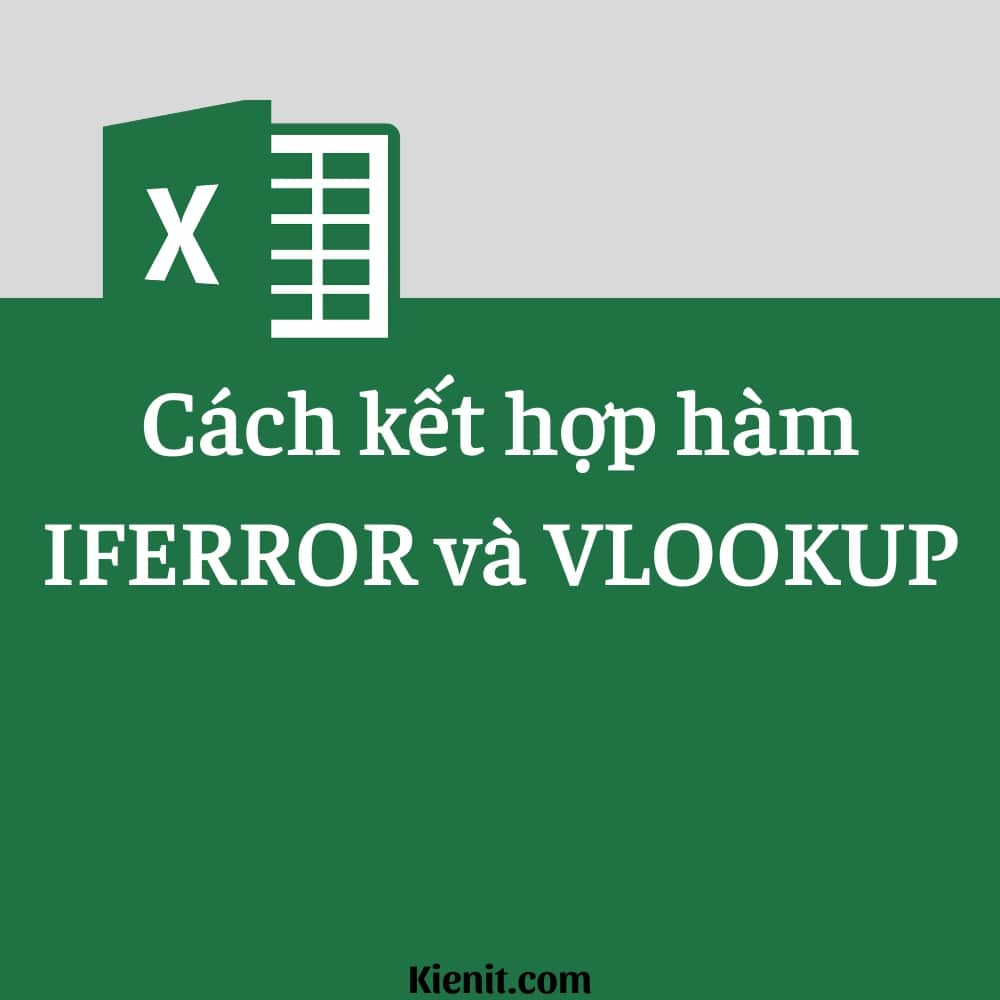 Hàm IFERROR VLOOKUP trong Excel – Hướng dẫn chi tiết dễ hiểu
